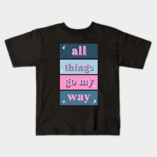 All Things Go My Way - Positive Mantra Kids T-Shirt